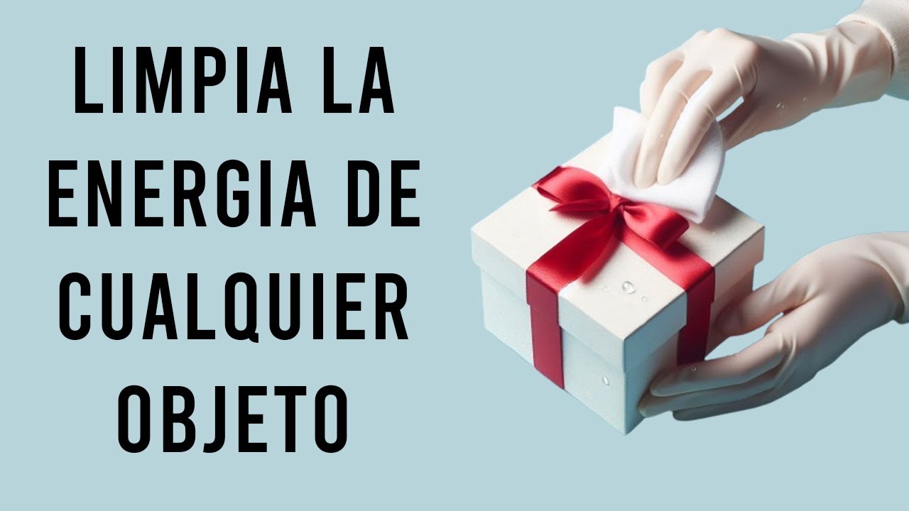 como quitar la mala energía de un objeto