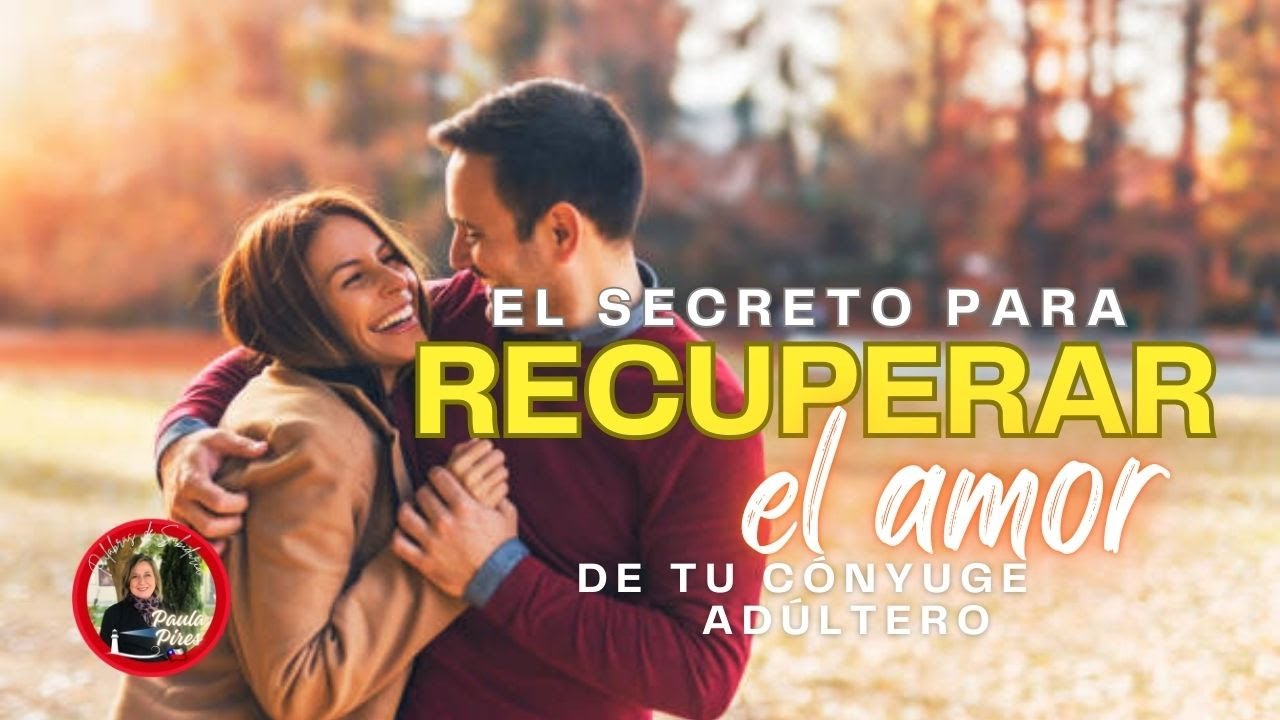 como recuperar el amor de tu pareja