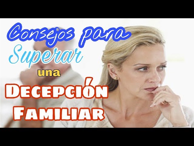 como superar una decepción familiar