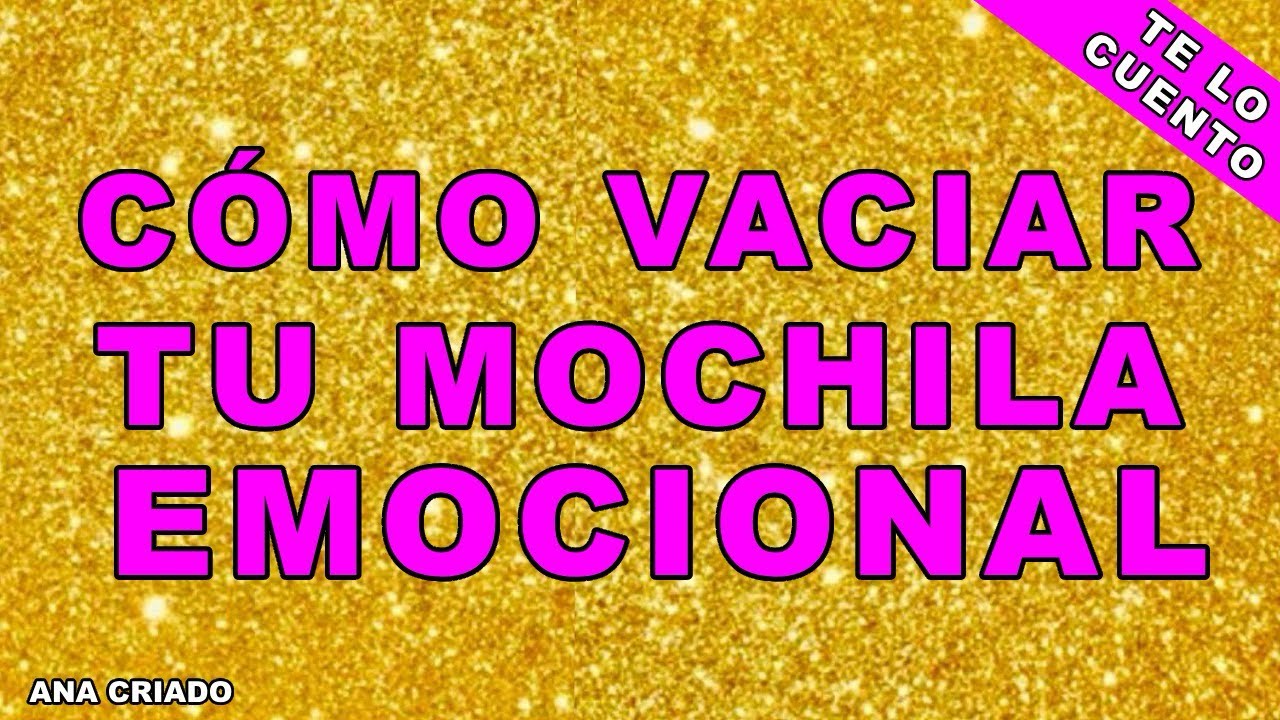 como vaciar tu mochila emocional