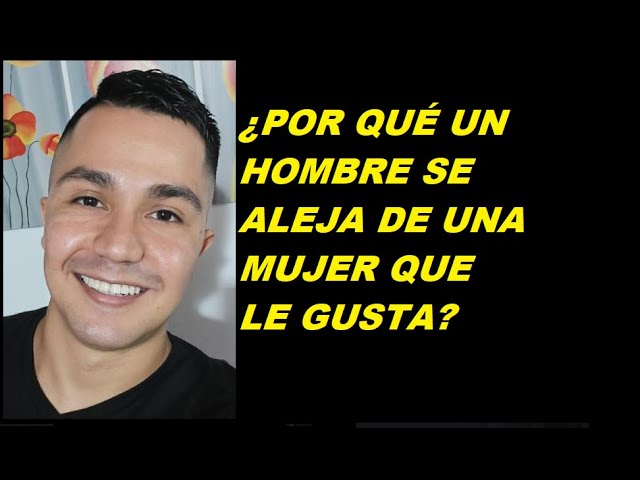 cuando un hombre huye de una mujer que le gusta