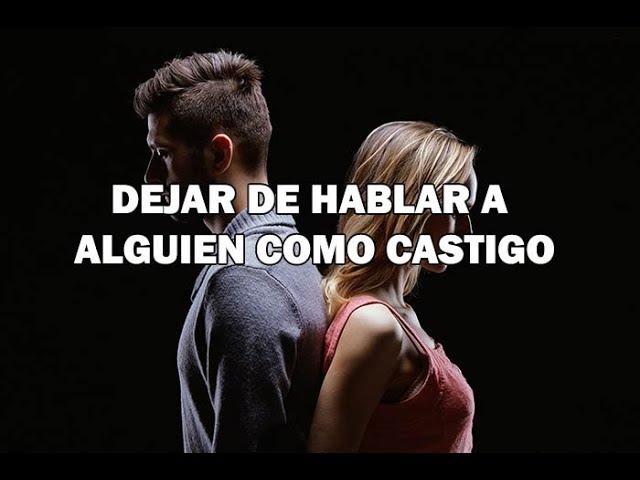dejar de hablar a alguien