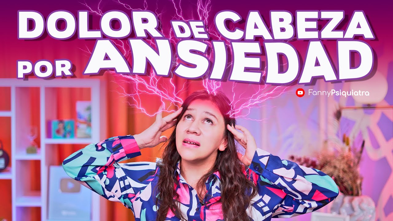 dolor de cabeza y angustia