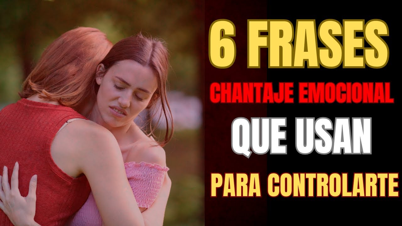 frases típicas de chantaje emocional