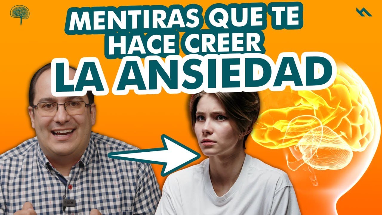la ansiedad te hace creer cosas que no son