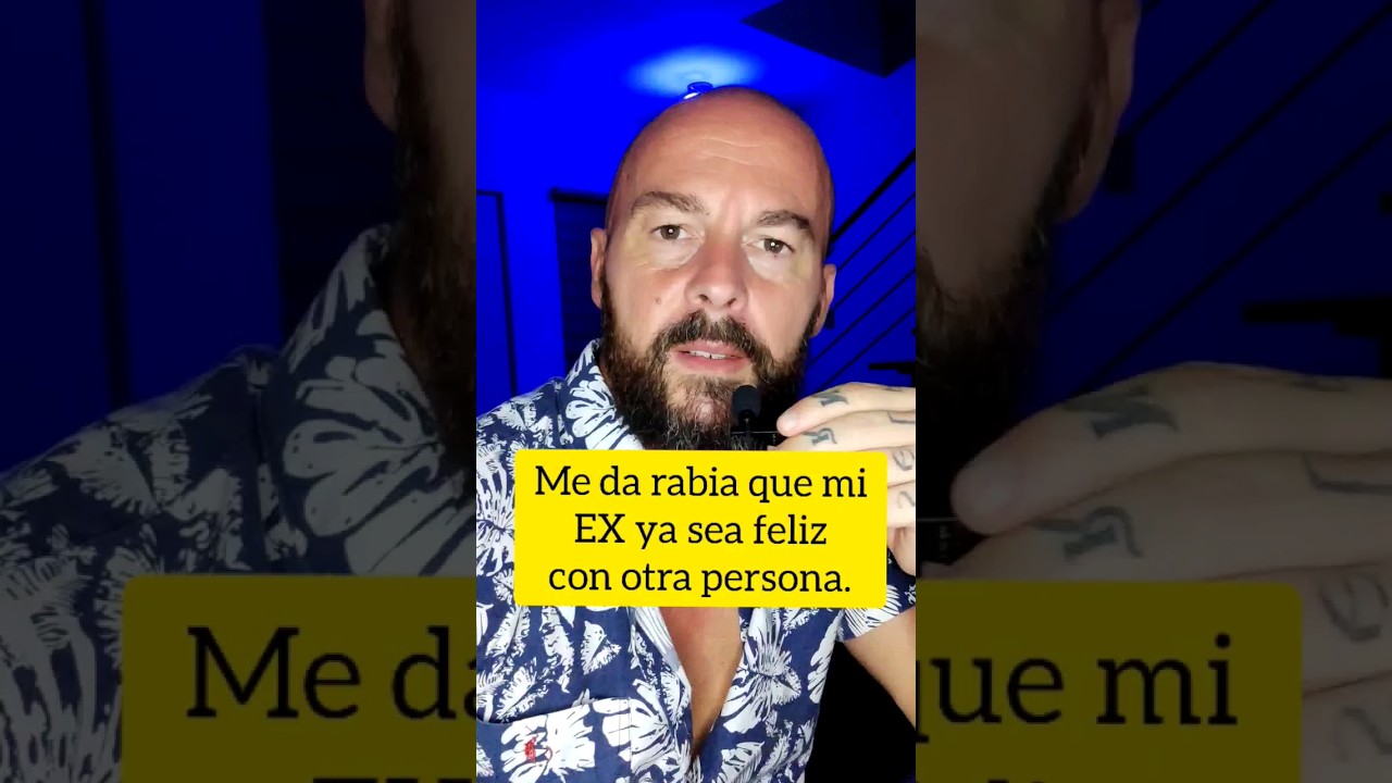 me da rabia que mi ex sea feliz