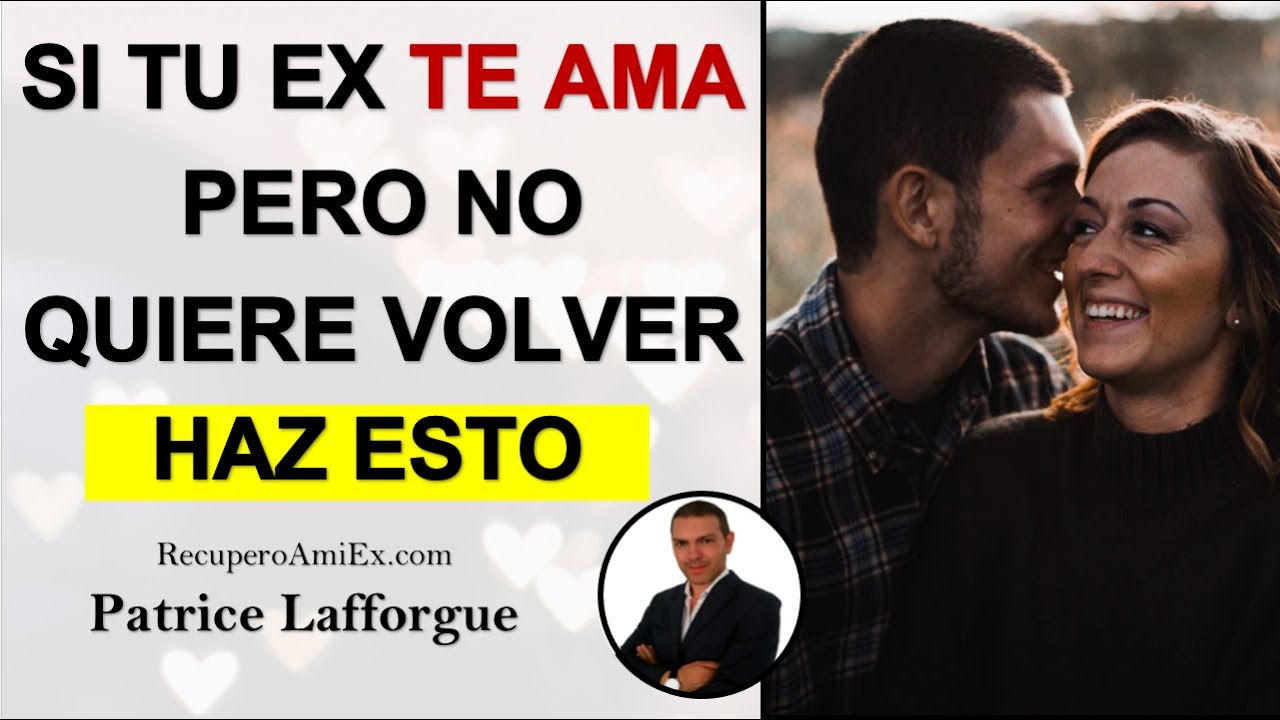 mi ex me quiere pero no quiere volver