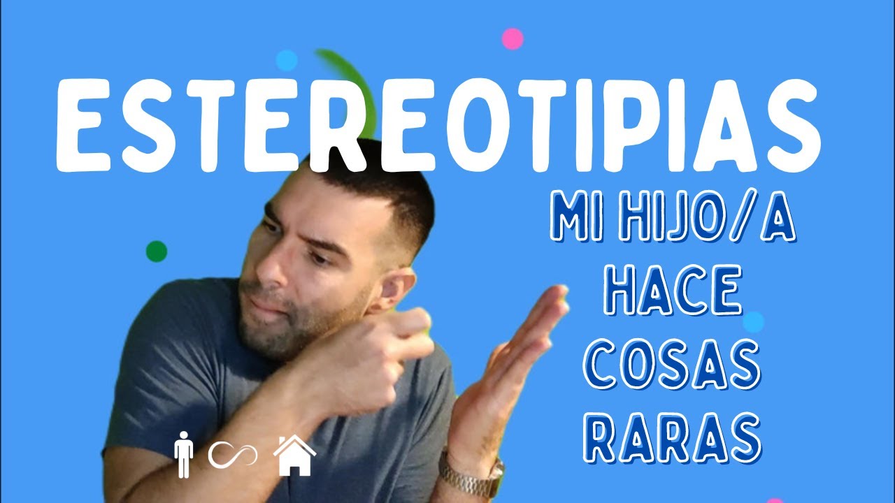 mi hijo hace cosas raras