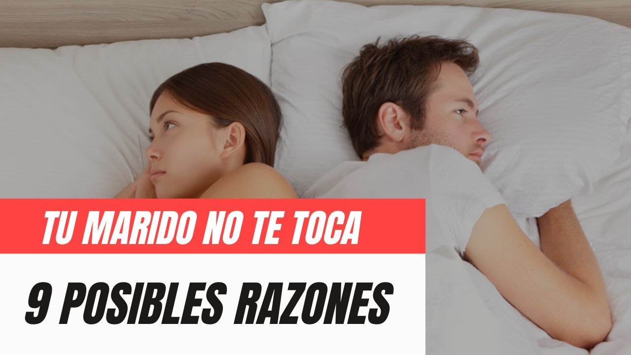 mi marido no me toca siempre está cansado