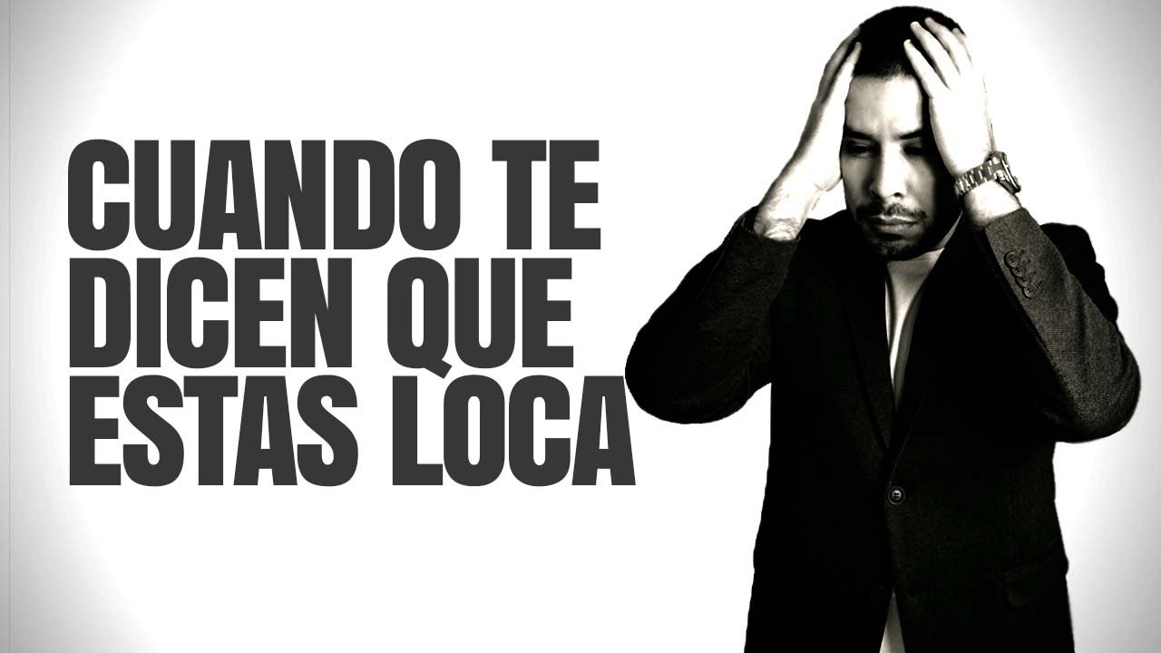 mi pareja me dice que estoy loca