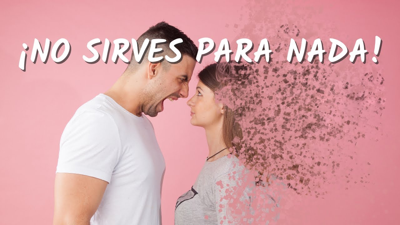 mi pareja me dice que no valgo para nada