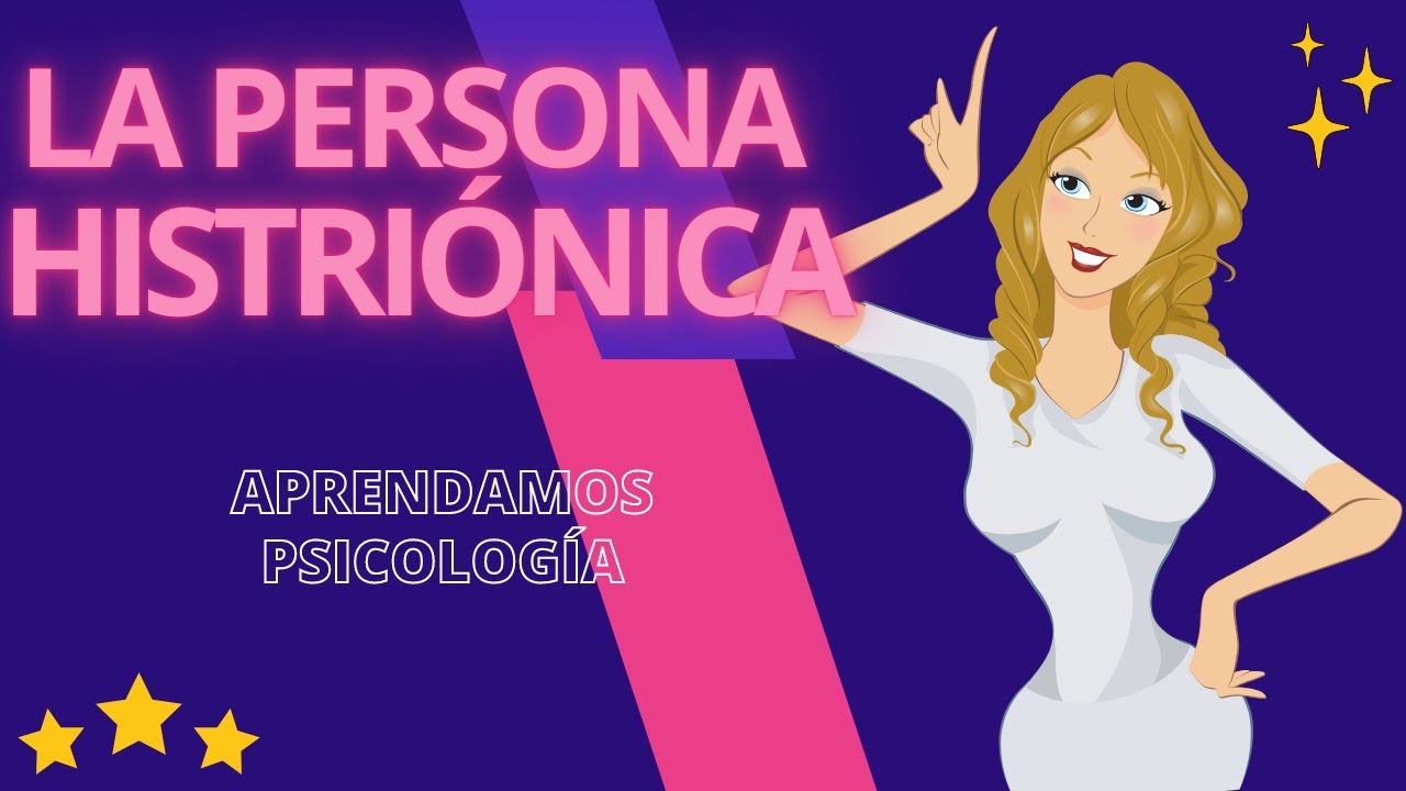 que es una persona histriónica