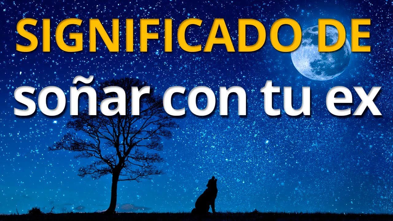 que significa que soñar con mi ex