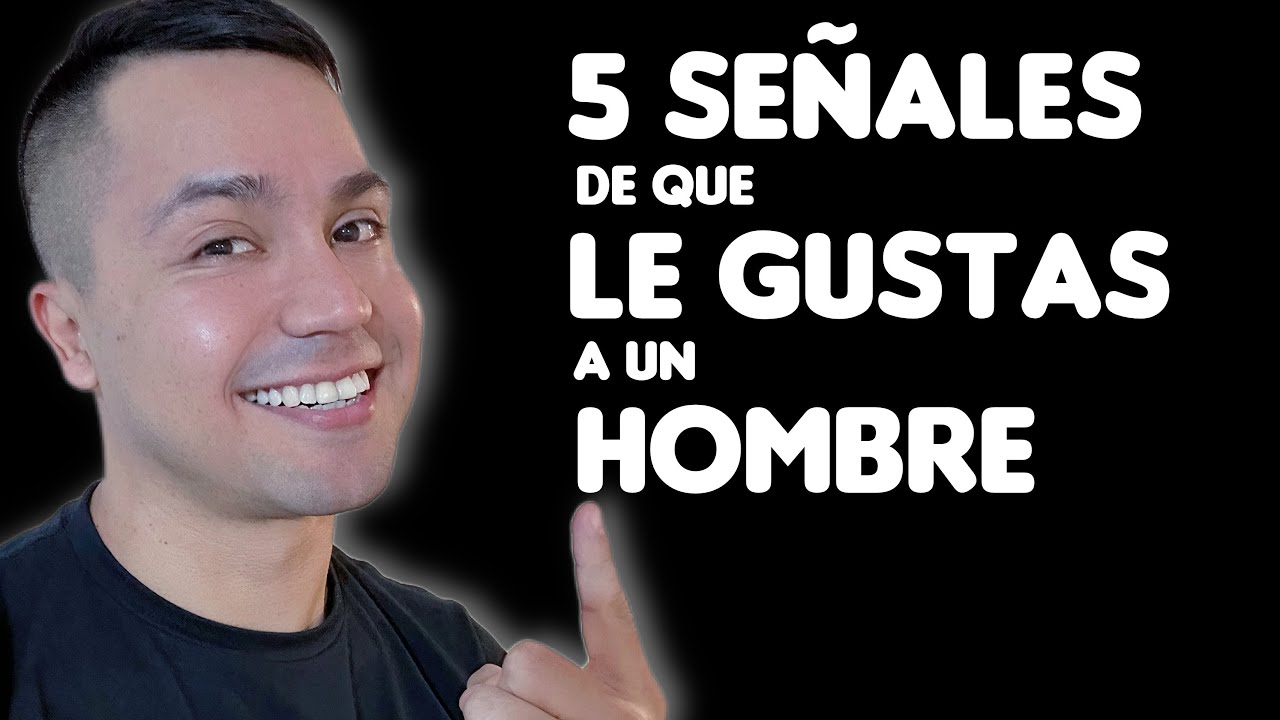 señales q le gustas a un hombre