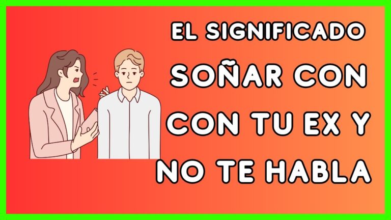 soñar con mi ex que no me habla