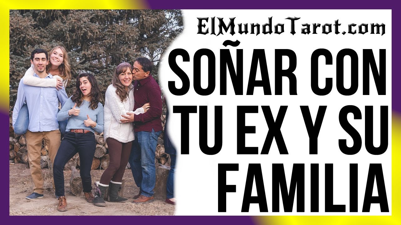 soñar con tu ex y su familia