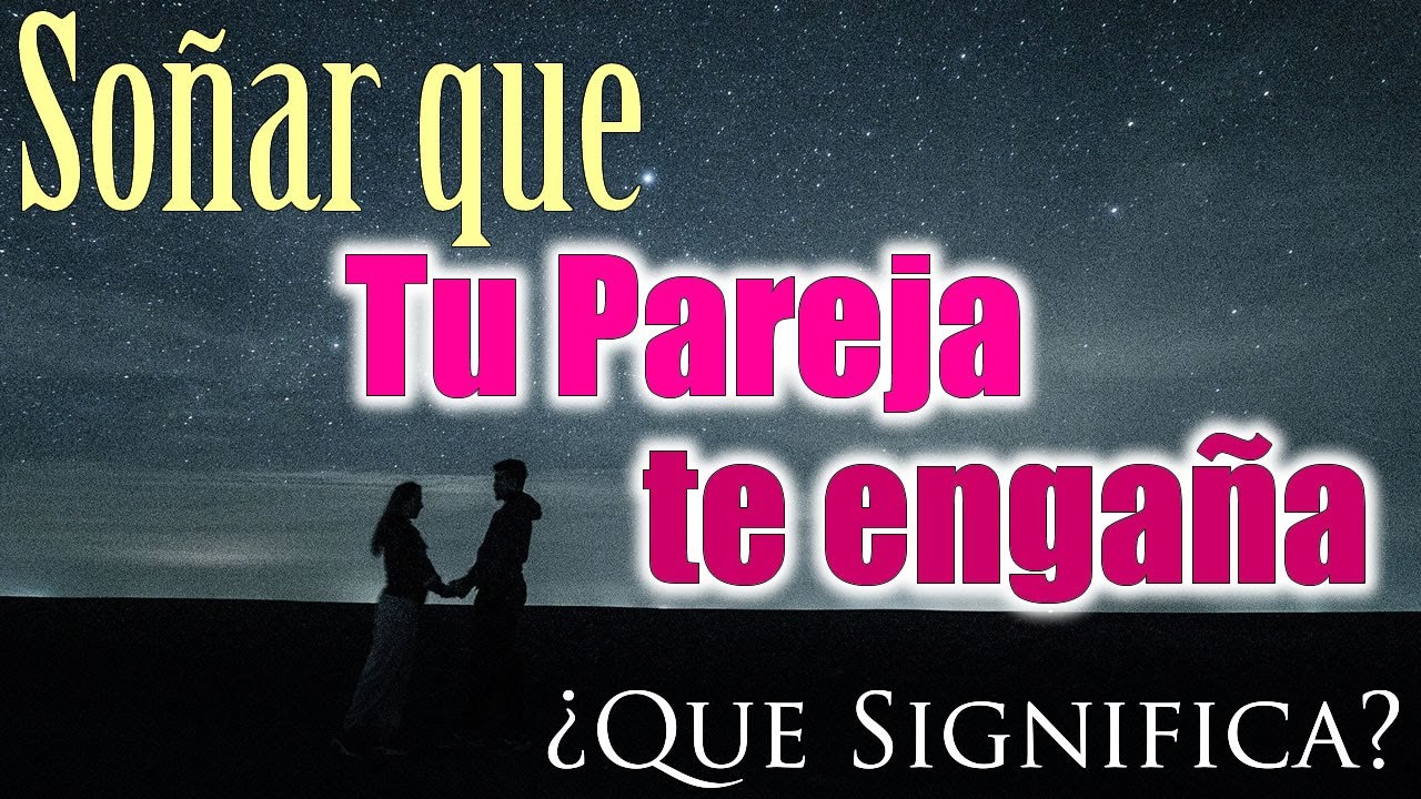 soñar que tu pareja te es infiel y te deja