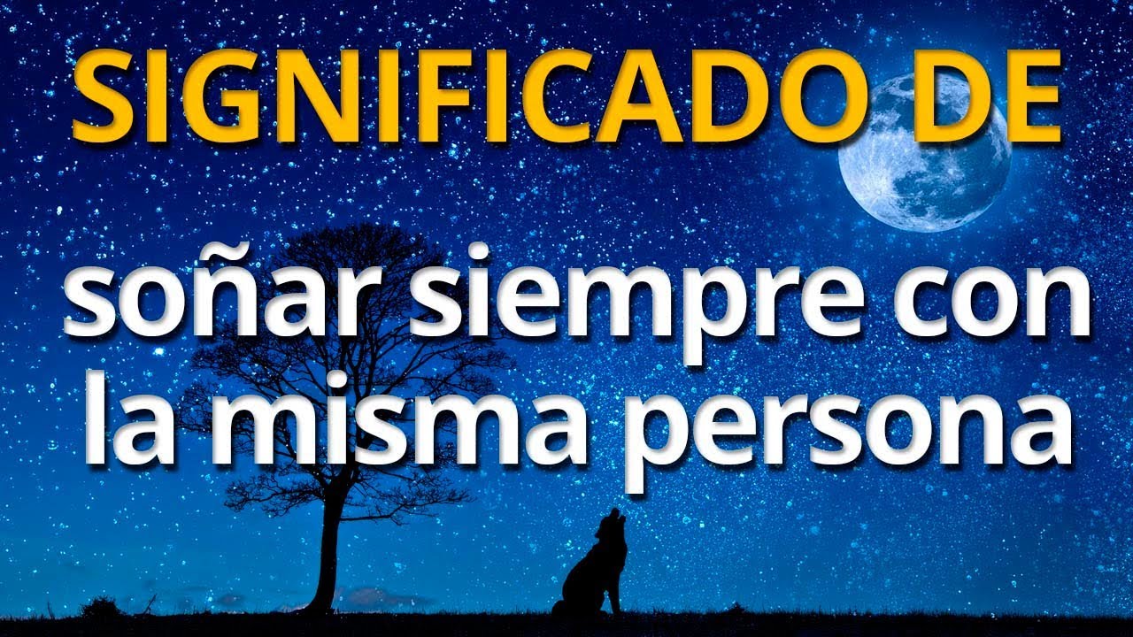 soñar siempre con la misma persona
